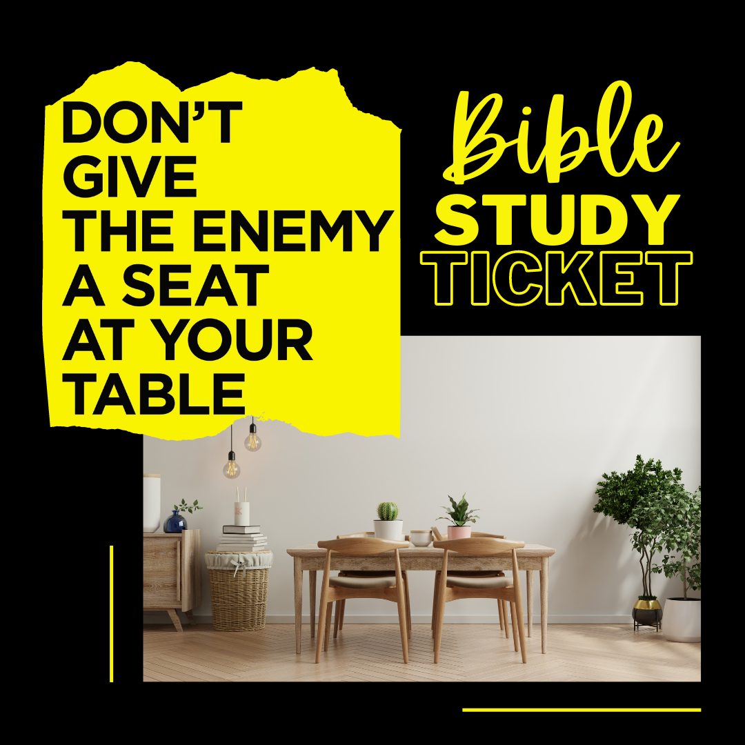 Product Image for "Don't Give The Enemy A Seat At Your Table" Study ticket